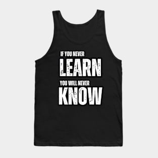 If You Never Learn , You Never Know Tank Top